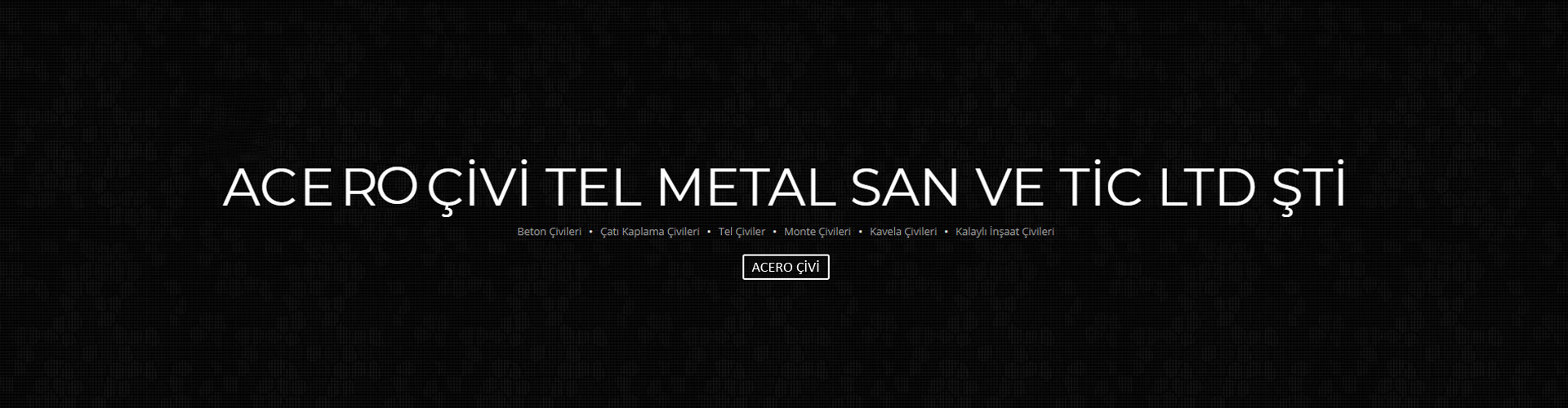 Acero Çivi Tel Metal San Ve Tic Ltd Şti